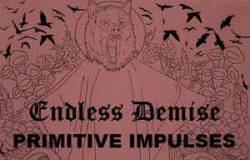 Endless Demise : Endless Demise - Primitive Impulses